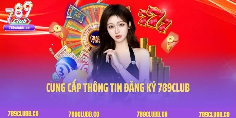 Đăng Ký 789Club 2 Cung cấp thông tin đăng ký 789Club chính xác, đầy đủ