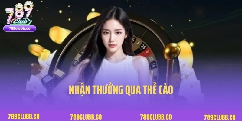 Rút Tiền 789Club 3 Nhận thưởng qua thẻ cào