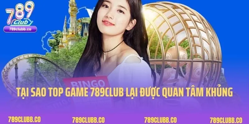 Top Game Hot 789Club 2 Tại sao top game hot 789club luôn nhận được quan tâm khủng?