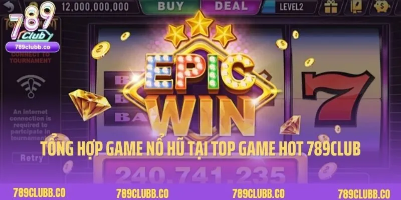 Top Game Hot 789Club 4 Tổng hợp top game hot 789club tại chuyên mục Nổ hũ